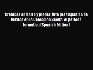 Download Cronicas en barro y piedra: Arte prehispanico de Mexico en la Coleccion Saenz : el