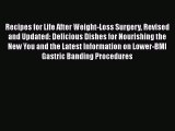 Read Recipes for Life After Weight-Loss Surgery Revised and Updated: Delicious Dishes for Nourishing