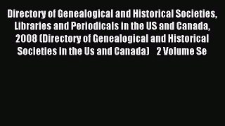 Read Directory of Genealogical and Historical Societies Libraries and Periodicals in the US