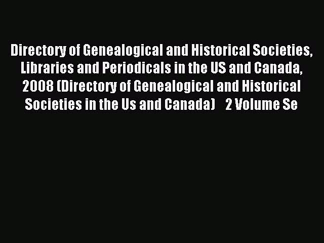 Read Directory of Genealogical and Historical Societies Libraries and Periodicals in the US