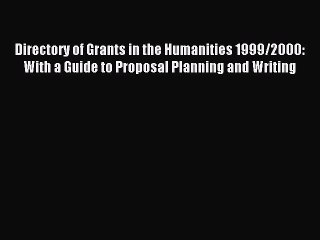 Read Directory of Grants in the Humanities 1999/2000: With a Guide to Proposal Planning and
