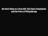 Read No Such Thing as a Free Gift: The Gates Foundation and the Price of Philanthropy E-Book