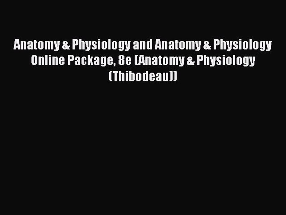 Read Anatomy & Physiology and Anatomy & Physiology Online Package 8e (Anatomy & Physiology