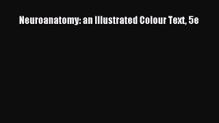 Read Neuroanatomy: an Illustrated Colour Text 5e PDF Free