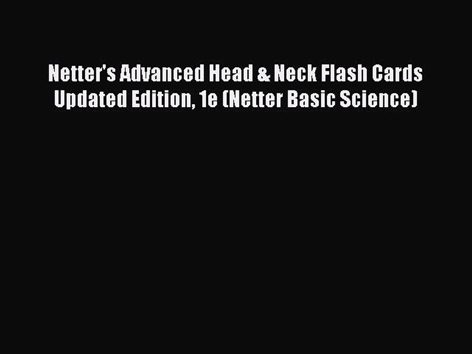Read Netter's Advanced Head & Neck Flash Cards Updated Edition 1e (Netter Basic Science) Ebook