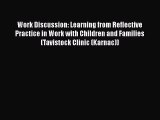 Read Work Discussion: Learning from Reflective Practice in Work with Children and Families