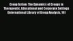 Read Group Action: The Dynamics of Groups in Therapeutic Educational and Corporate Settings