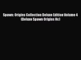 Read Spawn: Origins Collection Deluxe Edition Volume 4 (Deluxe Spawn Origins Hc) Book Online