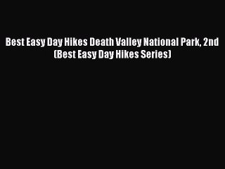 Read Books Best Easy Day Hikes Death Valley National Park 2nd (Best Easy Day Hikes Series)