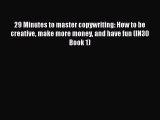 [PDF] 29 Minutes to master copywriting: How to be creative make more money and have fun (IN30