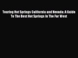 Read Books Touring Hot Springs California and Nevada: A Guide To The Best Hot Springs In The