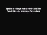 EBOOKONLINESystemic Change Management: The Five Capabilities for Improving EnterprisesFREEBOOOKONLINE