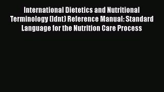 Read International Dietetics and Nutritional Terminology (Idnt) Reference Manual: Standard