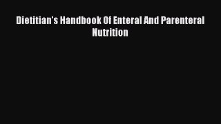 Download Dietitian's Handbook Of Enteral And Parenteral Nutrition PDF Free