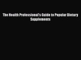 Download The Health Professional's Guide to Popular Dietary Supplements PDF Free
