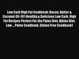 READ book Low Carb High Fat Cookbook: Bacon Butter & Coconut Oil-101 Healthy & Delicious Low