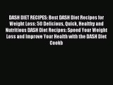 READ book DASH DIET RECIPES: Best DASH Diet Recipes for Weight Loss: 50 Delicious Quick Healthy
