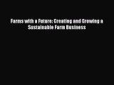 Read Books Farms with a Future: Creating and Growing a Sustainable Farm Business E-Book Free
