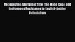 Read Recognizing Aboriginal Title: The Mabo Case and Indigenous Resistance to English-Settler