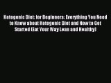 READ FREE E-books Ketogenic Diet: for Beginners: Everything You Need to Know about Ketogenic