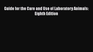Read Books Guide for the Care and Use of Laboratory Animals: Eighth Edition ebook textbooks