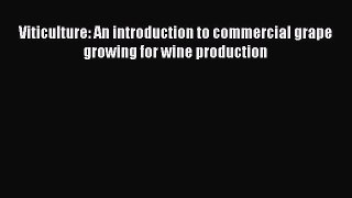 Download Books Viticulture: An introduction to commercial grape growing for wine production