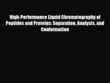 Read High-Performance Liquid Chromatography of Peptides and Proteins: Separation Analysis and