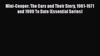 [Read] Mini-Cooper: The Cars and Their Story 1961-1971 and 1990 To Date (Essential Series)