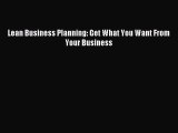 Read Lean Business Planning: Get What You Want From Your Business ebook textbooks
