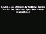 Read How to Become a Million Dollar Real Estate Agent in Your First Year: What Smart Agents