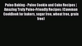 READ FREE E-books Paleo Baking - Paleo Cookie and Cake Recipes | Amazing Truly Paleo-Friendly