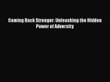 FREE DOWNLOAD Coming Back Stronger: Unleashing the Hidden Power of Adversity  FREE BOOOK ONLINE