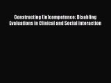 Read Constructing (in)competence: Disabling Evaluations in Clinical and Social interaction