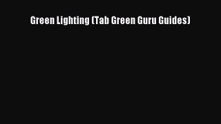 Read Green Lighting (Tab Green Guru Guides) Ebook Free