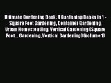 Read Ultimate Gardening Book: 4 Gardening Books in 1 - Square Foot Gardening Container Gardening