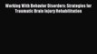 Read Working With Behavior Disorders: Strategies for Traumatic Brain Injury Rehabilitation