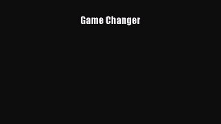 READ book Game Changer  FREE BOOOK ONLINE