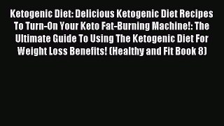 READ FREE E-books Ketogenic Diet: Delicious Ketogenic Diet Recipes To Turn-On Your Keto Fat-Burning