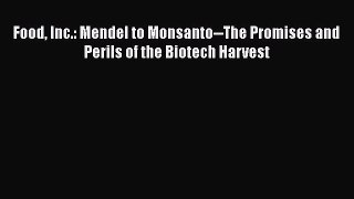 Read Books Food Inc.: Mendel to Monsanto--The Promises and Perils of the Biotech Harvest E-Book