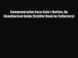 Read Books Commemorative Coca-Cola*r Bottles: An Unauthorized Guide (Schiffer Book for Collectors)
