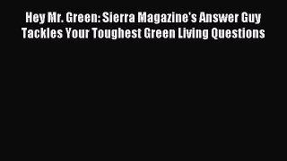 Read Hey Mr. Green: Sierra Magazine's Answer Guy Tackles Your Toughest Green Living Questions