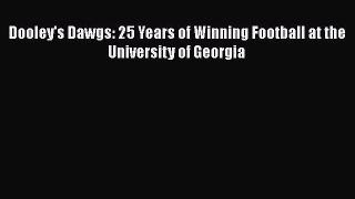 READ book Dooley's Dawgs: 25 Years of Winning Football at the University of Georgia  BOOK