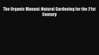 Download The Organic Manual: Natural Gardening for the 21st Century Ebook Free