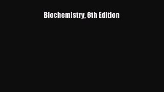 Read Biochemistry 6th Edition Free Books
