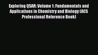PDF Exploring QSAR: Volume 1: Fundamentals and Applications in Chemistry and Biology (ACS Professional