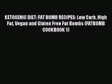 READ book KETOGENIC DIET: FAT BOMB RECIPES: Low Carb High Fat Vegan and Gluten Free Fat Bombs