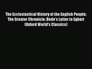 Download Video: Read The Ecclesiastical History of the English People The Greater Chronicle Bede's Letter to