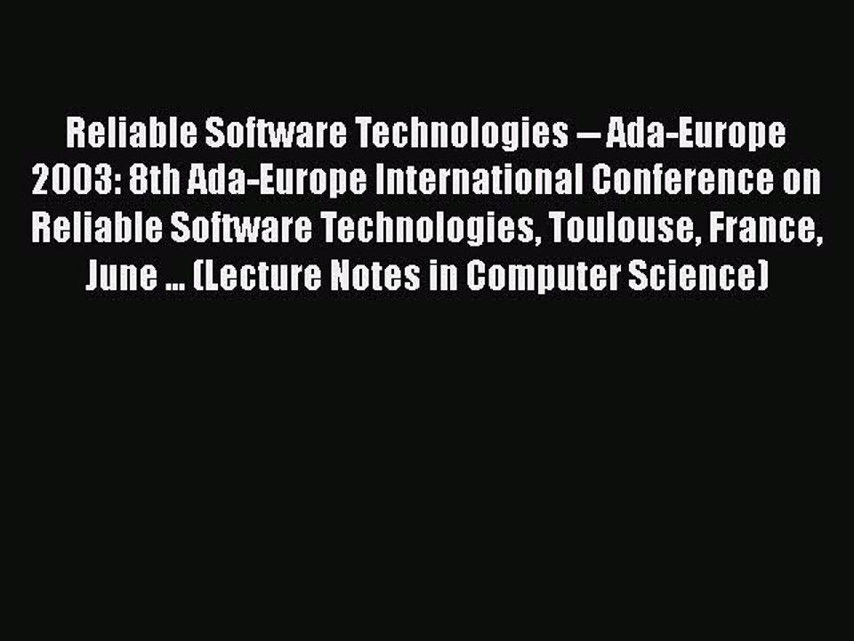 [PDF] Reliable Software Technologies -- Ada-Europe 2003: 8th Ada-Europe International Conference