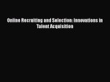 Download Online Recruiting and Selection: Innovations in Talent Acquisition Ebook Online