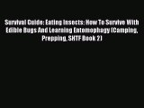 [Download] Survival Guide: Eating Insects: How To Survive With Edible Bugs And Learning Entomophagy